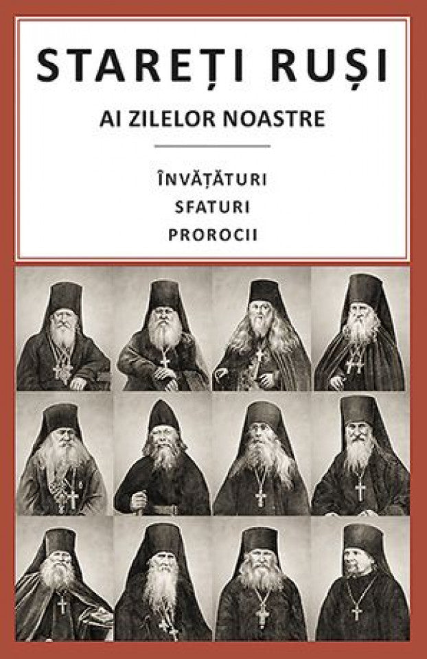 Stareți ruși ai zilelor noastre: Învățături, sfaturi, prorocii