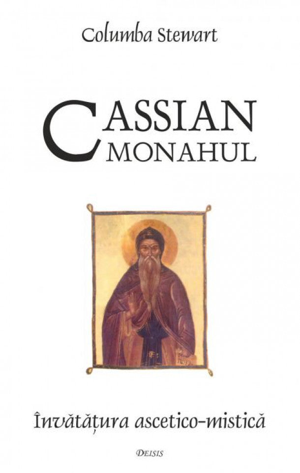 Cassian monahul. Învățătura ascetico-mistică