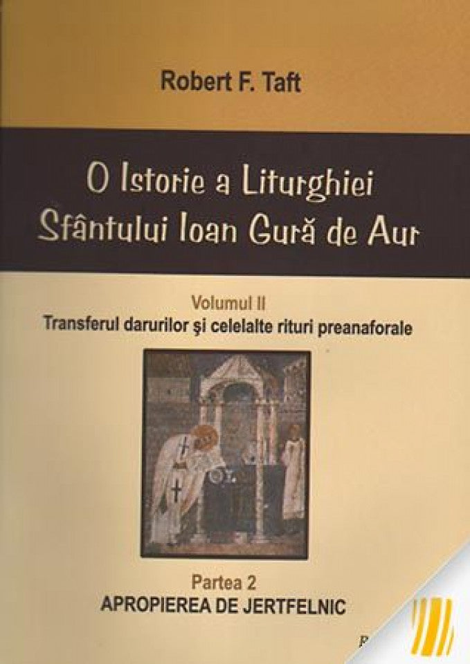 O istorie a Liturghiei Sfantului Ioan Gura de Aur. Vol. II. Partea a 2-a: Apropierea de jertfelnic