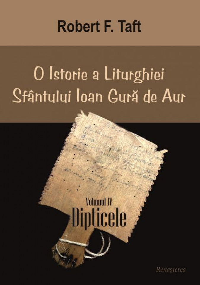 O istorie a Liturghiei Sfântului Ioan Gură de Aur. Vol. IV Dipticele (ediția a doua revăzută)