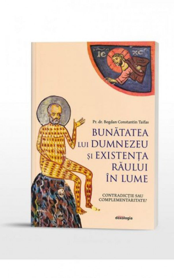 Bunătatea lui Dumnezeu și existența răului în lume. Contradicție sau complementaritate