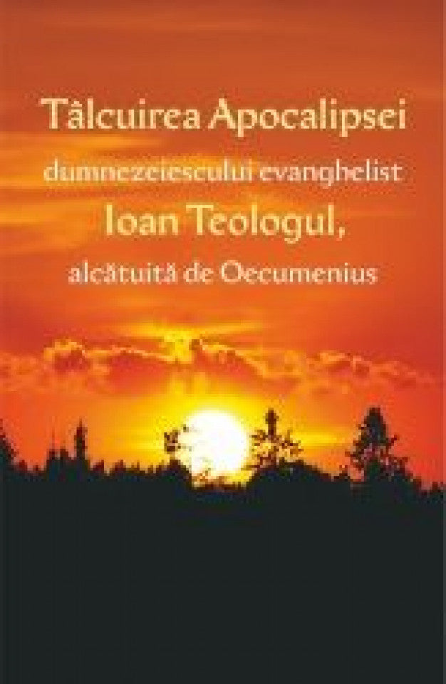 Tâlcuirea apocalipsei dumnezeiescului evanghelist Ioan Teologul, alcătuită de Oecumenius