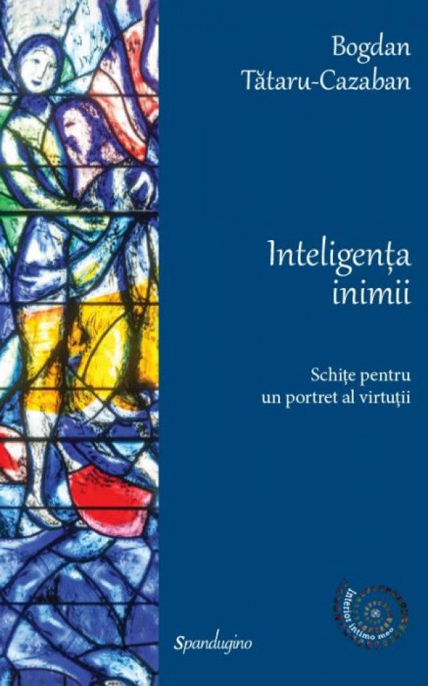 Inteligența inimii. Schițe pentru un portret al virtuții