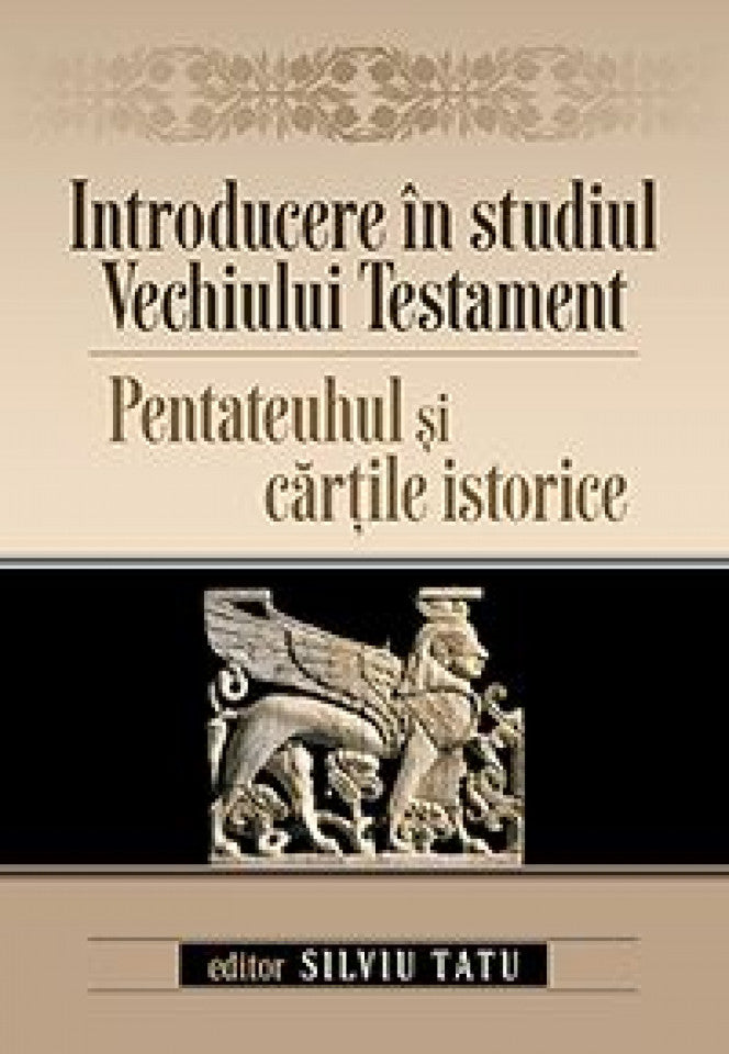 Introducere în studiul Vechiului Testament: Pentateuhul și cărțile istorice