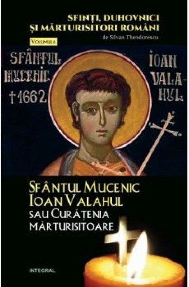 Sfântul Mucenic Ioan Valahul sau Curățenia mărturisitoare