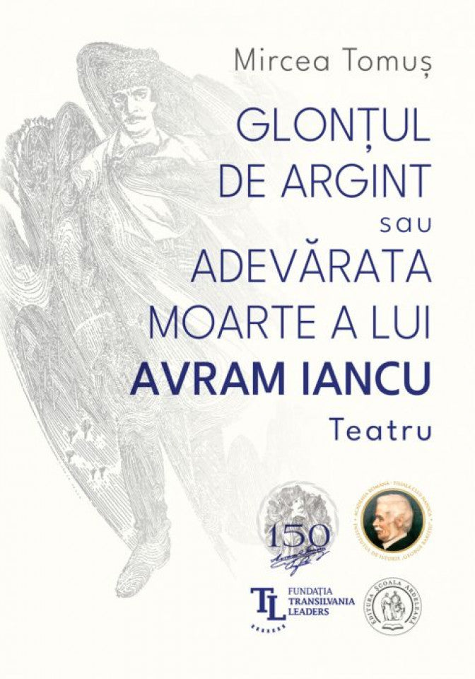 Glonțul de argint sau adevărata moarte a lui Avram Iancu. Teatru