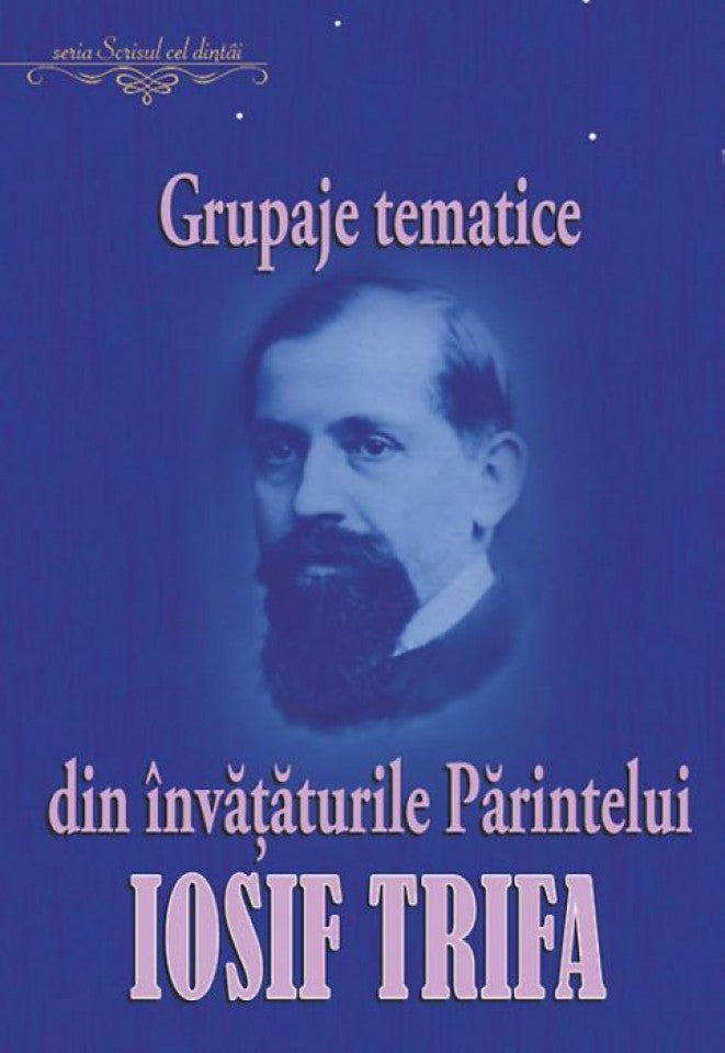 Grupaje tematice din învăţăturile Părintelui Iosif Trifa