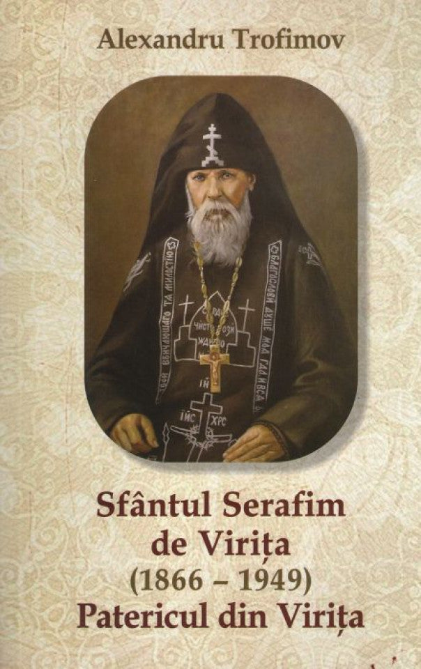 Sfântul Serafim de Viriţa (1866 – 1949). Patericul Viriţei