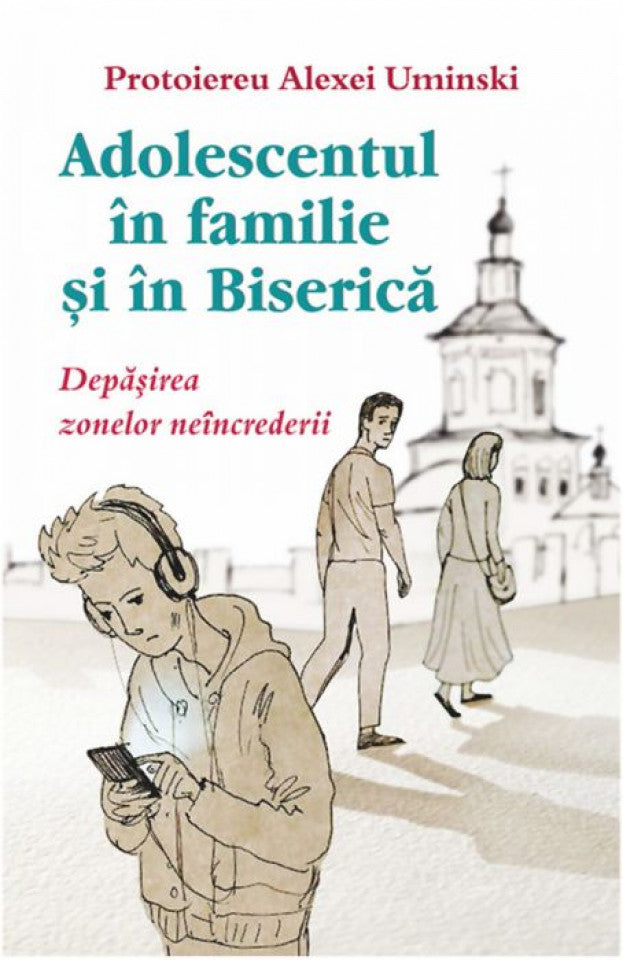 Adolescentul în familie și în biserică. Depăşirea zonelor neîncrederii