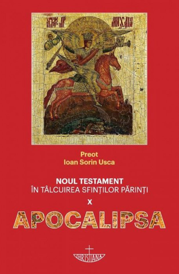 Noul Testament în tâlcuirea Sfinților Părinți. Vol. X - Apocalipsa