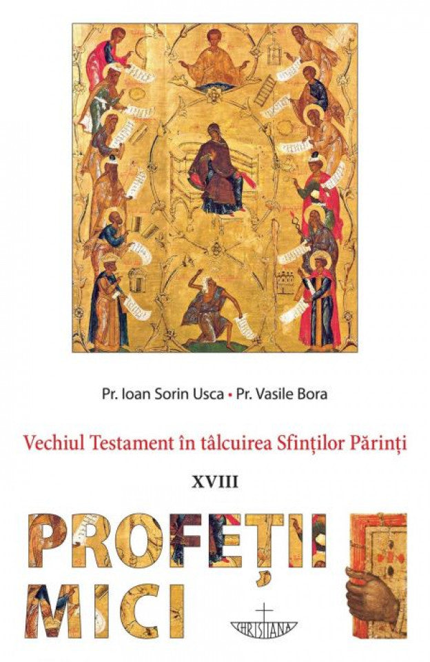 Profeții mici. Vechiul Testament în tâlcuirea Sfinților Părinți