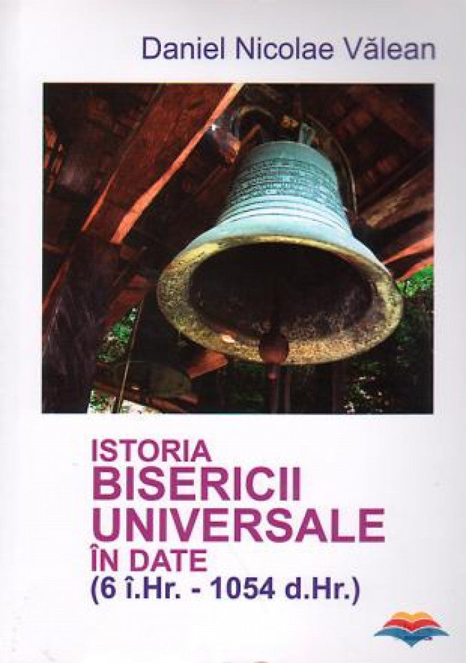 Istoria Bisericii Universale in date (6 i. Hr. - 1054 d. Hr.)