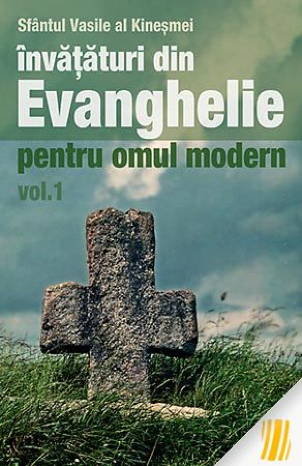 Învățături din Evanghelie pentru omul modern. Tâlcuiri la Evanghelia după Marcu - vol. 1