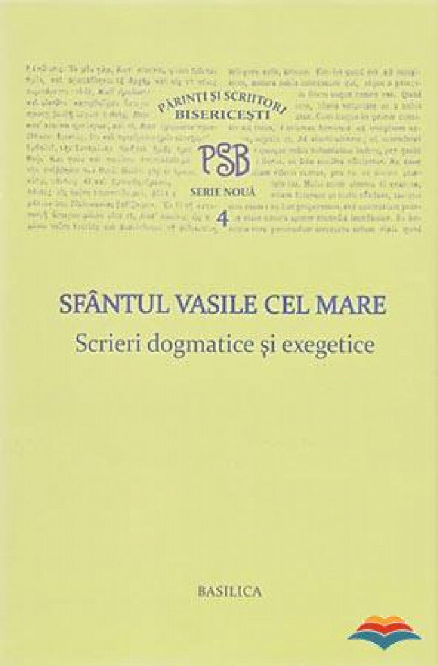 PSB 4 - Sfantul Vasile cel Mare - Scrieri dogmatice si exegetice