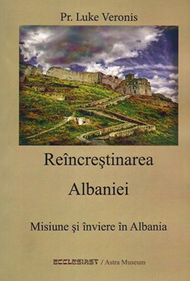 Reîncreştinarea Albaniei. Misiune şi înviere în Albania