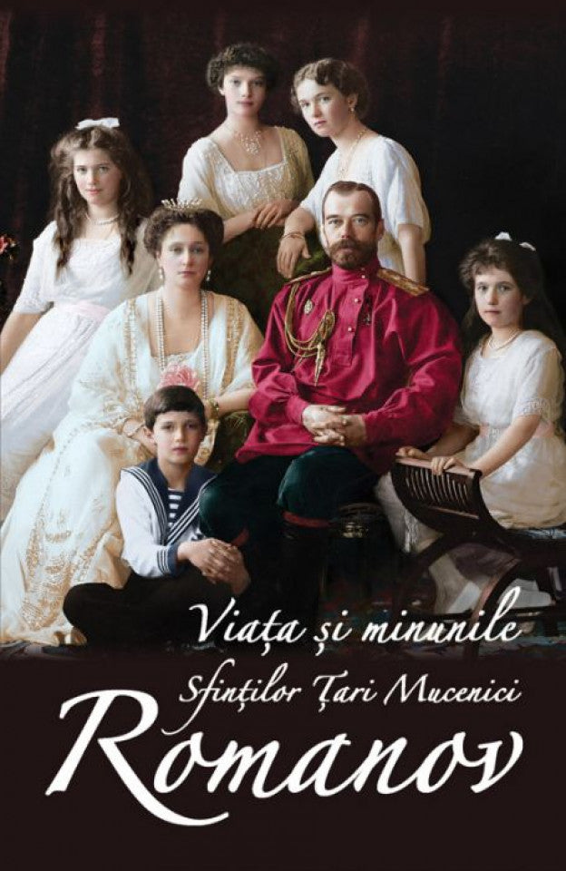 Viața și minunile Sfinților Țari Mucenici Romanov