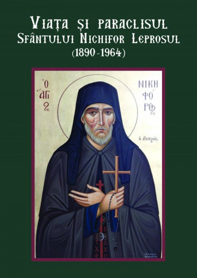 Viața și paraclisul Sfântului Nichifor Leprosul (1890-1964)