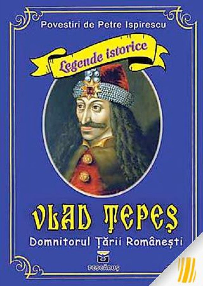 Vlad Ţepes. Domnitorul Ţării Române