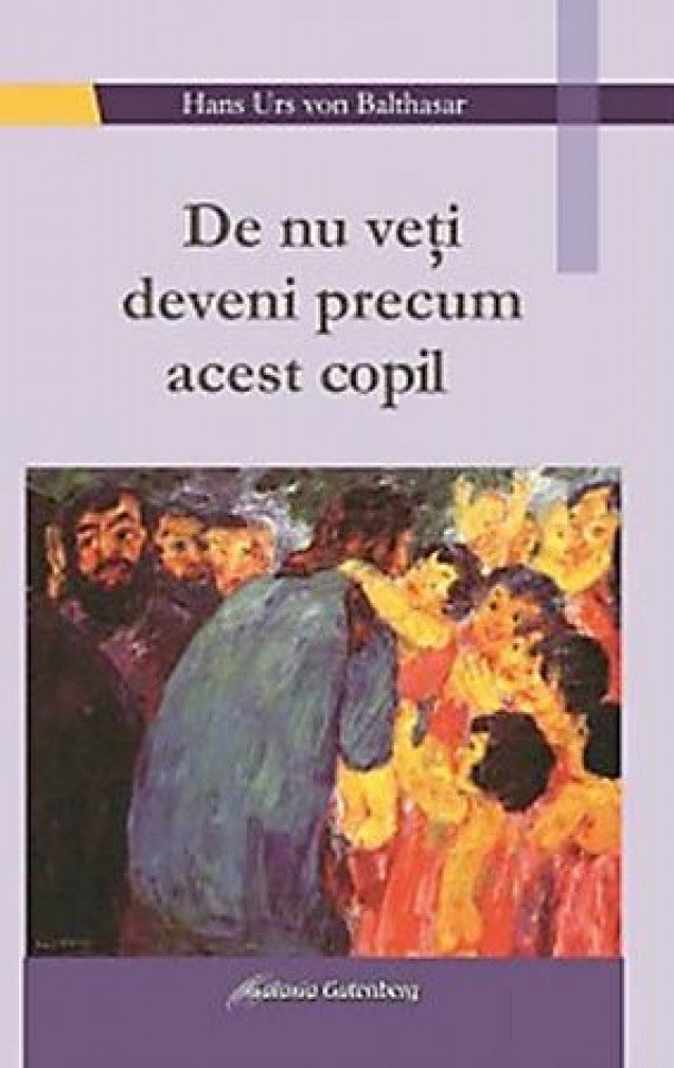 De nu veţi deveni precum acest copil