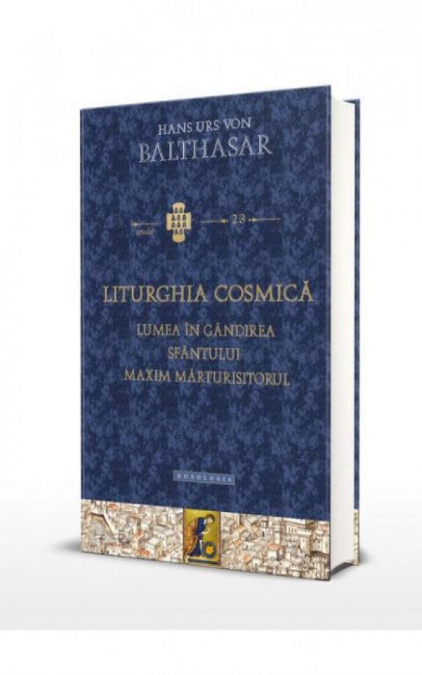 Liturghia cosmică. Lumea în gândirea sfântului Maxim Mărturisitorul - Studii 23