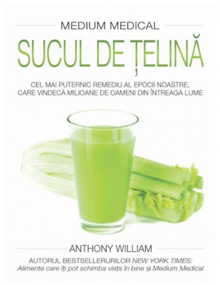 Sucul de țelină. Cel mai puternic remediu al epocii noastre, care vindecă milioane de oameni din întreaga lume