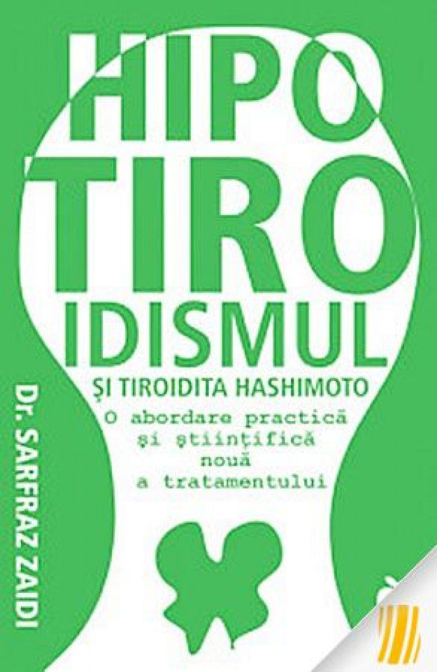 Hipotiroidismul şi tiroidita Hashimoto. O abordare practică şi ştiinţifică nouă a tratamentului